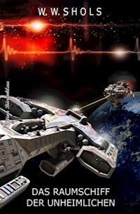 Das Raumschiff der Unheimlichen - w. w. shols - darmowy ebook