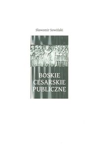 Boskie - Cesarskie - Publiczne - Sowiński Sławomir - książka