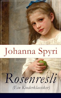 Rosenresli (Ein Kinderklassiker) - Johanna Spyri - ebook