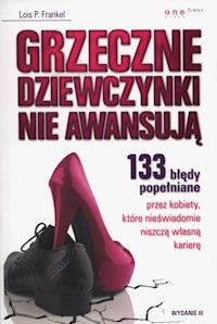 Grzeczne dziewczynki nie awansują - Frankel Lois P. - książka