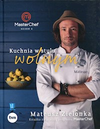 Kuchnia w stylu wolnym Masterchef 2017 - Zielonka Mateusz - książka