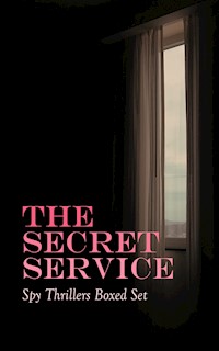 THE SECRET SERVICE - Spy Thrillers Boxed Set - E. Philips Oppenheim - ebook