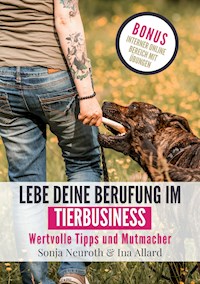 Lebe deine Berufung im Tierbusiness - Sonja Neuroth - ebook