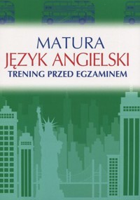 Język angielski. Matura. Trening przed egzaminem - Katarzyna Łaziuk - książka