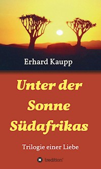 Unter der Sonne Südafrikas - Erhard Kaupp - ebook
