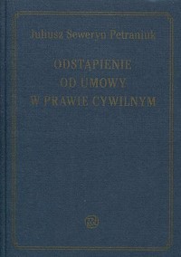 Odstąpienie od umowy w prawie cywilnym - Petraniuk Julisz Seweryn - książka