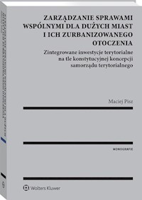 Zarządzanie sprawami wspólnymi dla dużych miast i ich zurbanizowanego otoczenia - Maciej Pisz - książka