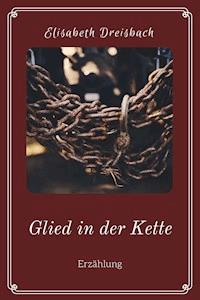 Glied in der Kette - Elisabeth Dreisbach - ebook