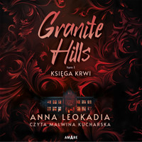 Granite Hills tom I. Księga krwi - Anna Leokadia - ebook + audiobook + książka