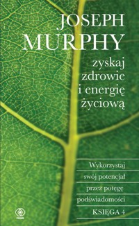 Zyskaj zdrowie i energię życiową - Murphy Joseph - książka