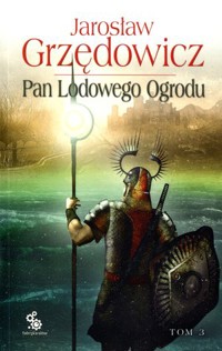 Pan Lodowego Ogrodu. Tom 3 - Jarosław Grzędowicz - ebook + audiobook + książka