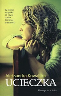 Ucieczka - Aleksandra Kowalska - książka