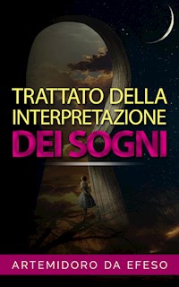 Trattato della Interpretazione dei Sogni - Artemidoro da - ebook