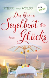 Das kleine Segelboot des Glücks - oder: Aufgetakelt - Steffi von Wolff - ebook