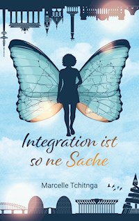 Integration ist so ne Sache - Marcelle Tchitnga - ebook