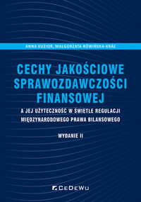 Cechy jakościowe sprawozdawczości finansowej a jej użyteczność w świetle regulacji międzynarodowego - Rówińska-Kráľ Małgorzata, Kuzior Anna - książka