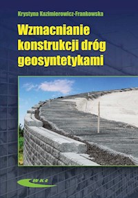 Wzmacnianie konstrukcji dróg geosyntetykami - Kazimierowicz-Frankowska Krystyna - książka