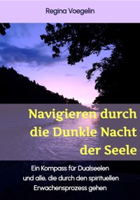 Navigieren durch die Dunkle Nacht der Seele - Regina Voegelin - ebook