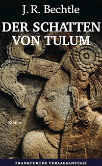 Der Schatten von Tulum - J. R. Bechtle - ebook