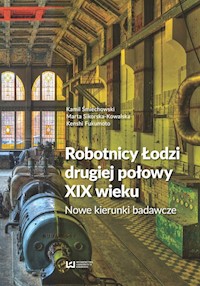 Robotnicy Łodzi drugiej połowy XIX wieku - Śmiechowski Kamil, Sikorska-Kowalska Marta, Fukumoto Kenshi - książka