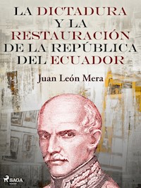 La dictadura y la restauración de la República del Ecuador - Juan León Mera - ebook