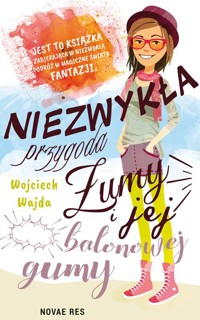 Niezwykła przygoda Żumy i jej balonowej gumy - Wojciech Wajda - ebook + audiobook + książka