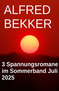 3 Spannungsromane im Sommerband Juli 2025 - Alfred Bekker - ebook
