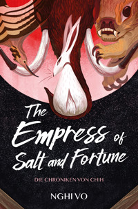 The Empress of Salt and Fortune: (Die Chroniken von Chih) - Nghi Vo - ebook