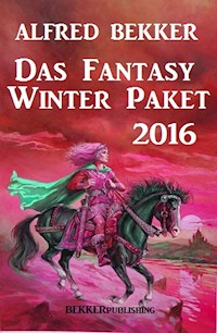 Das Fantasy Winter Paket 2016 - Alfred Bekker - ebook