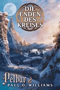 Pelbar-Zyklus (2 von 7): Die Enden des Kreises - Paul O. Williams - ebook