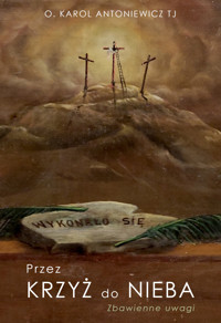 Przez Krzyż do Nieba - o. Karol Antoniewicz - ebook