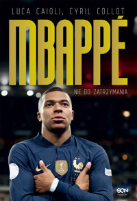 Kylian Mbappe. Nie do zatrzymania - Luca Caioli, Cyril Collot - ebook