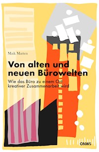 Von alten und neuen Bürowelten - Maik Marten - ebook