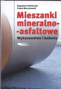 Mieszanki mineralno - asfaltowe - Stefańczyk Bogusław, Mieczkowski Paweł - książka