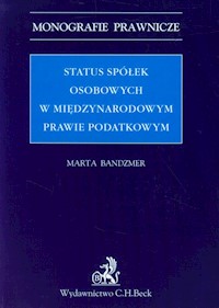 Status spółek osobowych w międzynarodowym prawie podatkowym - Marta Bandzmer - książka