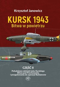 Kursk 1943 Bitwa w powietrzu. Część 2: Południowy odcinek Łuku Kurskiego - Krzysztof Janowicz - książka