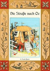 Die Straße nach Oz - Die Oz-Bücher Band 5 - L. Frank Baum - ebook