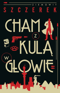 Cham z kulą w głowie - Szczerek Ziemowit - ebook + audiobook + książka