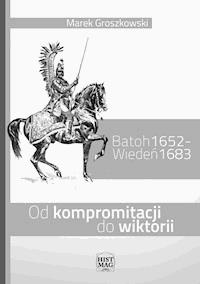 Batoh 1652 – Wiedeń 1683. Od kompromitacji do wiktorii - Marek Groszkowski - ebook
