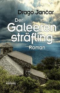 Der Galeerensträfling - Drago Jančar - ebook