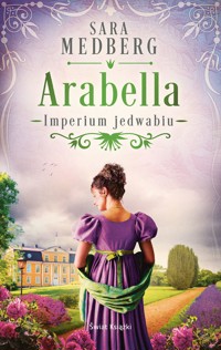 Arabella. Imperium jedwabiu. Tom 2 - Sara Medberg - książka
