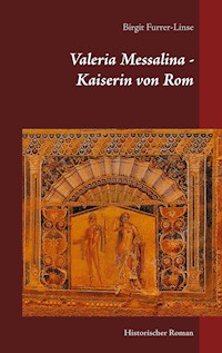 Valeria Messalina - Kaiserin von Rom - Birgit Furrer-Linse - ebook
