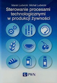 Sterowanie procesami technologicznymi w produkcji żywności - Ludwicki Marek, Ludwicki Michał - książka