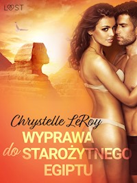 LUST. Wyprawa do starożytnego Egiptu - opowiadanie erotyczne - Chrystelle Leroy - ebook + audiobook
