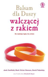 Balsam dla Duszy walczącej z rakiem - Canfield Jack, Hansen Mark Victor, Tabatsky David - książka