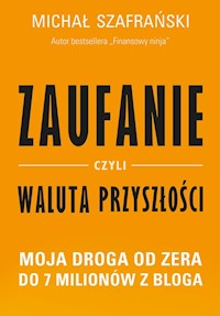 Zaufanie, czyli waluta przyszłości. - Michał Szafrański - książka