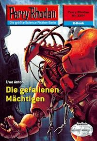 Perry Rhodan 2351: Die gefallenen Mächtigen -  Uwe Anton - ebook