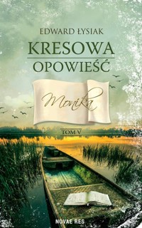 Kresowa opowieść Tom 5 Monika - Edward Łysiak - książka