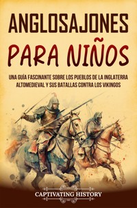 Anglosajones para niños - Captivating History - ebook