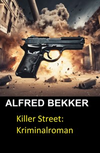 Killer Street: Kriminalroman - Alfred Bekker - ebook